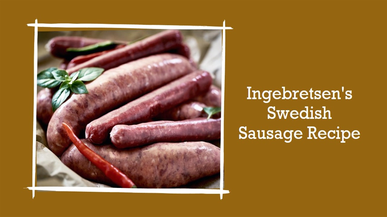 Ingebretsen's Swedish Sausage Recipe